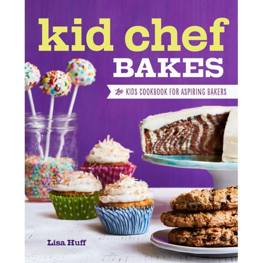 Kid Chef Bakes: The Kids Cookbook for Aspiring Bakers -- Lisa Huff